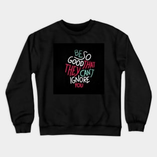 Be So Good - Best Selling Crewneck Sweatshirt